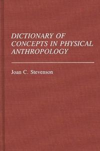 Dictionary of Concepts in Physical Anthropology