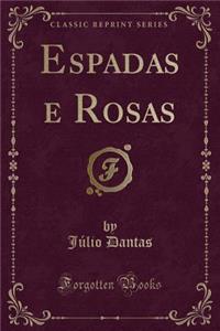 Espadas E Rosas (Classic Reprint)