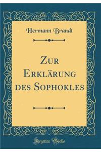 Zur ErklÃ¤rung Des Sophokles (Classic Reprint)