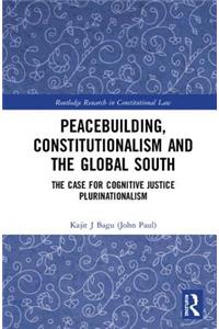 Peacebuilding, Constitutionalism and the Global South