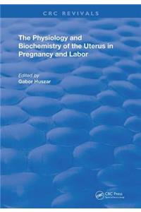 Physiology & Biochemistry Of Uterus In Pregnancy & Labor