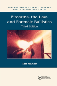 Firearms, the Law, and Forensic Ballistics