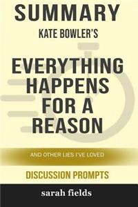 Summary: Kate Bowler's Everything Happens for a Reason: And Other Lies I've Loved (Discussion Prompts)