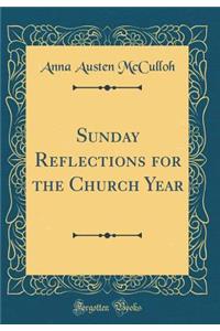 Sunday Reflections for the Church Year (Classic Reprint)