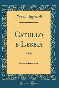 Catullo e Lesbia: Studi (Classic Reprint)