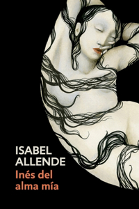 Inés del Alma Mía / Inés of My Soul