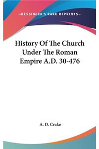 History Of The Church Under The Roman Empire A.D. 30-476