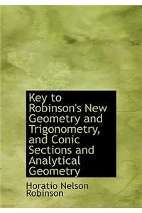 Key to Robinson's New Geometry and Trigonometry, and Conic Sections and Analytical Geometry