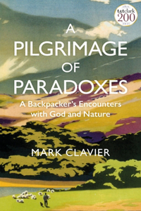 Pilgrimage of Paradoxes: A Backpacker's Encounters with God and Nature