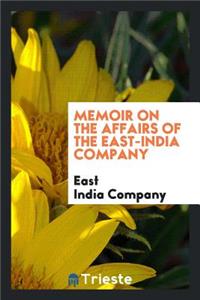 Memoir on the Affairs of the East-India Company