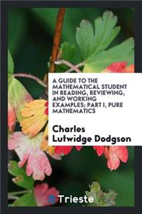 A Guide to the Mathematical Student in Reading, Reviewing, and Working Examples