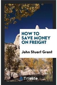 How to Save Money on Freight