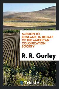 Mission to England, in behalf of the American colonization society