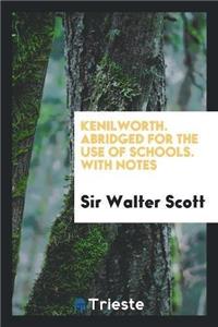 Kenilworth. Abridged for the Use of Schools. with Notes