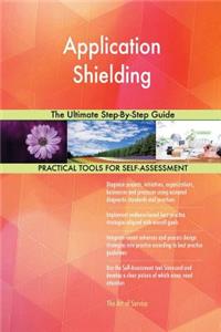 Application Shielding The Ultimate Step-By-Step Guide