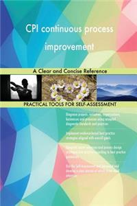 CPI continuous process improvement A Clear and Concise Reference