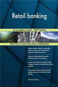 Retail banking A Complete Guide - 2019 Edition