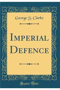 Imperial Defence (Classic Reprint)