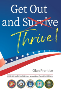 Get Out and Thrive: Critical insight for Veterans separating from the Military
