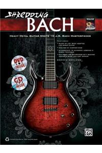 Shredding Bach: Heavy Metal Guitar Meets 10 J. S. Bach Masterpieces, Book, CD & DVD