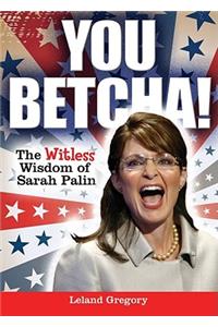 You Betcha!