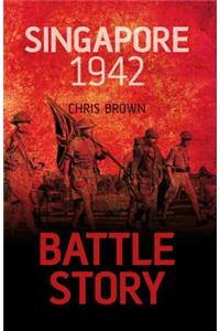 Battle Story: Singapore 1942
