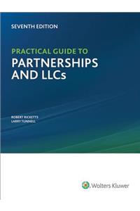 Practical Guide to Partnerships and Llcs, 7th Edition