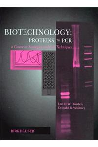 Biotechnology: Proteins to PCR: A Course in Strategies and Lab Techniques