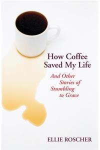 How Coffee Saved My Life