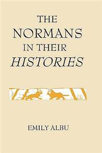 The Normans in their Histories: Propaganda, Myth and Subversion