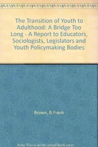 The Transition Of Youth To Adulthood: A Bridge Too Long