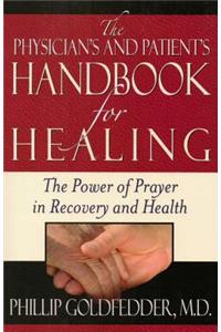 The Physician's and Patient's Handbook for Healing: The Power of Prayer in Recovery and Health: The Power of Prayer in Recovery and Health