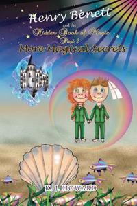 Henry Benett & the Hidden Book of Magic: Part 2 - More Magical Secrets