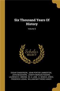 Six Thousand Years Of History; Volume 6