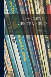 Danger in Center Field