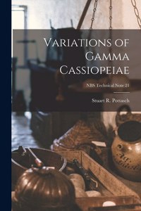 Variations of Gamma Cassiopeiae; NBS Technical Note 21
