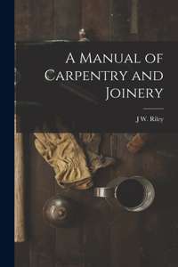 Manual of Carpentry and Joinery