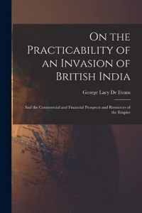 On the Practicability of an Invasion of British India