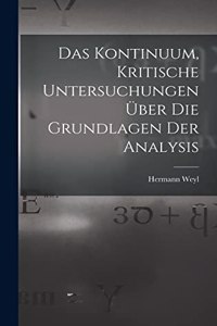 Das Kontinuum, kritische Untersuchungen über die Grundlagen der Analysis