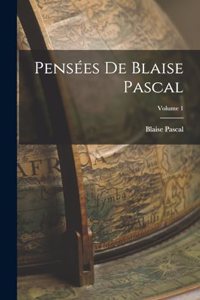 Pensées De Blaise Pascal; Volume 1