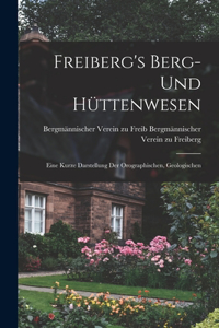 Freiberg's Berg- und Hüttenwesen
