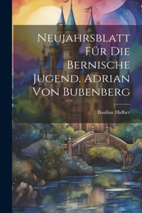 Neujahrsblatt für die bernische Jugend. Adrian von Bubenberg