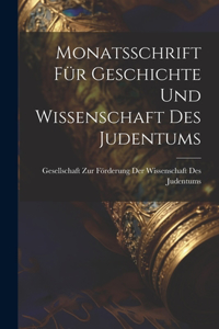 Monatsschrift Für Geschichte Und Wissenschaft Des Judentums