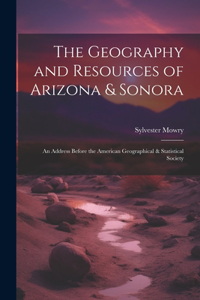 Geography and Resources of Arizona & Sonora