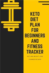 Keto Diet Plan For Beginner and Fitness Tracker: Food Planner and Fitness Tracker Easy and Complete Weight Loss and Food Meal and Exercise Diary Guide to a High-Fat/Low-Carb Lifestyle. . Ketogenic 