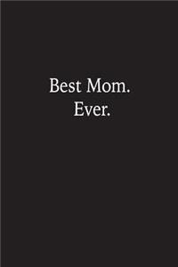Best Mom. Ever.