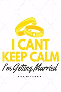 I Can't Keep Calm I'm Getting Married