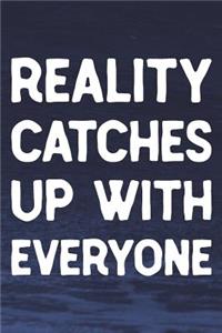 Reality Catches Up With Everyone