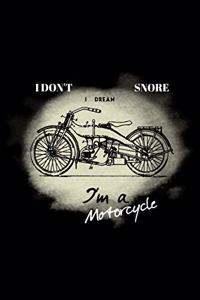 I Don'T Snore I Dream I'M A Motorcycle