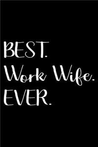 Best. Work Wife. Ever.: Best Wife Ever Notebook, Hardworking Spouse, Anniversary or Birthday Journal From Husband